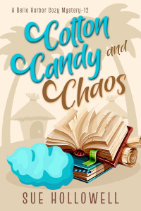 Sue Hollowell — Cotton Candy and Chaos (Belle Harbor Mystery 12)