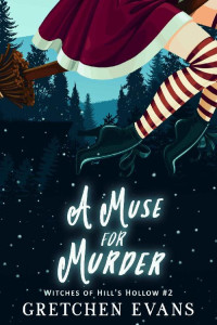 Gretchen Evans — A Muse for Murder (Witches of Hills Hollow Mystery 2