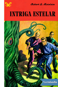 Robert A. Heinlein — Intriga estelar