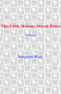 Samantha Wilde — This Little Mommy Stayed Home