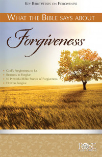 Rose Publishing — What the Bible Says About Forgiveness