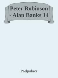 Podpalacz — Peter Robinson - Alan Banks 14