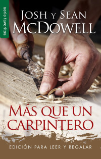 Josh McDowell — Más Que Un Carpintero - Edición Para Leer Y Regalar