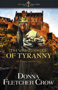 Donna Fletcher Crow — The Vanquishers Of Tyranny: Of Priests And Patriots (Celtic Cross 04)