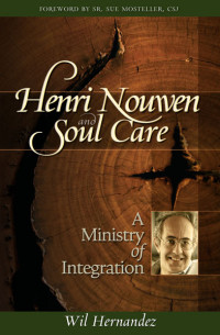 Wil Hernandez, Sr. Sue Mosteller, CSJ — Henri Nouwen and Soul Care: A Ministry of Integration