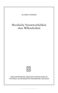 Achim Lohmar — Moralische Verantwortlichkeit ohne Willensfreiheit