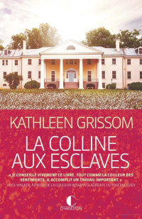 Kathleen Grissom [Grissom, Kathleen] — La colline aux esclaves