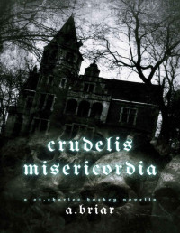 A. Briar — Crudelis Misericordia: A St. Charles Hockey Novella