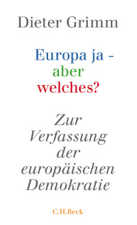 Dieter Grimm; — Europa ja - aber welches?