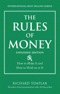 Richard Templar — The Rules of Money: How to Make It and How to Hold on to It