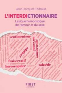 Jean-Jacques Thibaud — L'interdictionnaire : Lexique humoristique de l'amour et du sexe