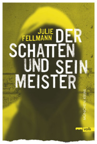 Fellmann, Julie [Fellmann, Julie] — Der Schatten und sein Meister