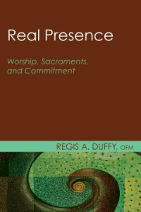 Regis A. Duffy OFM; — Real Presence