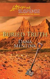 Dana Mentink [Mentink, Dana] — Buried Truth (Mills & Boon Love Inspired Suspense)