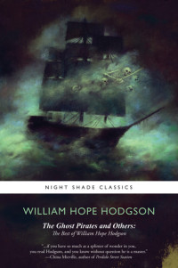 Hodgson, William Hope & Lassen, Jeremy — The Ghost Pirates and Others · the Best of William Hope Hodgson