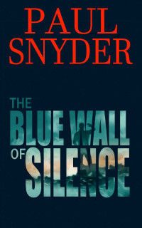 Paul Snyder [Snyder, Paul] — The Blue Wall Of Silence: Jim Temple psychological thriller