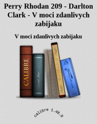 V moci zdanlivych zabijaku — Perry Rhodan 209 - Darlton Clark - V moci zdanlivych zabijaku