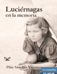 Pilar Sánchez Vicente — Luciérnagas en La Memoria