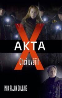 Max Allan Collins — Akta X - Chci uvěřit