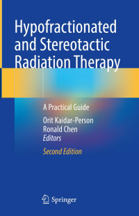 Orit Kaidar-Person, Ronald Chen — Hypofractionated and Stereotactic Radiation Therapy