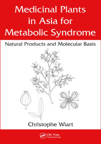 Christophe Wiart — Medicinal Plants in Asia for Metabolic Syndrome: Natural Products and Molecular Basis