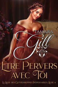 Tamara Gill — Être Pervers avec Toi (French Edition)