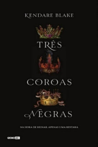 Kendare Blake [Blake, Kendare] — Tres Coroas Negras (Oficial)