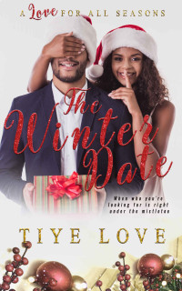 Tiye Love — The Winter Date (A Love for all Seasons Book 2)