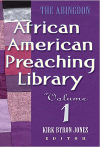 Kirk Byron Jones; — The Abingdon African American Preaching Library