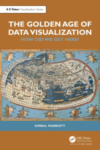 Kimbal Marriott — The Golden Age of Data Visualization: How Did We Get Here?