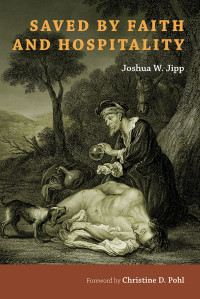 Joshua W. Jipp; — Saved by Faith and Hospitality