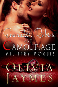 Olivia Jaymes — Emeralds, Rubies, and Camouflage: Book 4 (Military Moguls)
