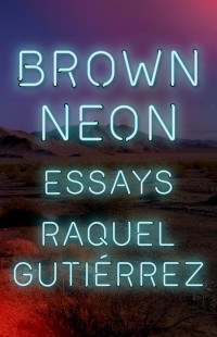 Raquel Gutiérrez — Brown Neon