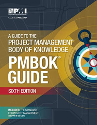 Project Management Institute — A Guide to the Project Management Body of Knowledge - 6th Edition - No Sidebar TOC