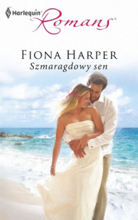 Fiona Harper — Szmaragdowy sen