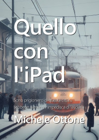 Michele Ottone — Quello con l’iPad