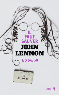 Mo DAVIAU — Il faut sauver John Lennon