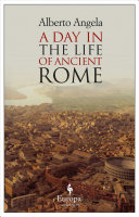Alberto Angela — A Day in the Life of Ancient Rome