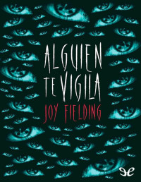 Joy Fielding — Alguien Te Vigila