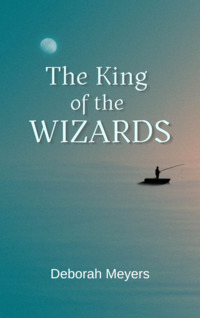 Deborah Meyers — The King of the Wizards