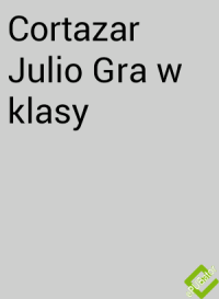 Cortazar Julio — Gra w klasy