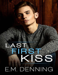 E.M. Denning — Last First Kiss