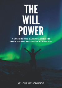 Kelicha Ochonogor  — The Will Power 