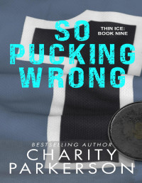 Charity Parkerson — So Pucking Wrong (Thin Ice Book 9) MM