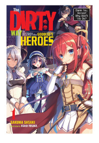 Sakuma Sasaki & Asagi Tosaka — The Dirty Way to Destroy the Goddess’s Heroes, Vol. 1