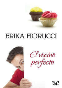 Erika Fiorucci — El vecino perfecto