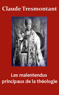 Claude Tresmontant — Les malentendus principaux de la théologie.