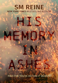 S.M. Reine — His Memory in Ashes