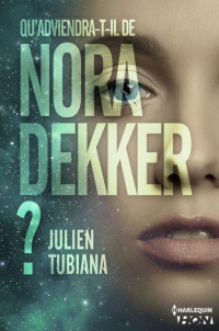 Tubiana Julien [Tubiana Julien] — Qu'adviendra-t-il de Nora Dekker ?