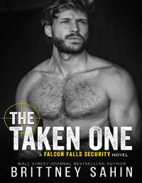 Brittney Sahin — The Taken One (Falcon Falls Security)
